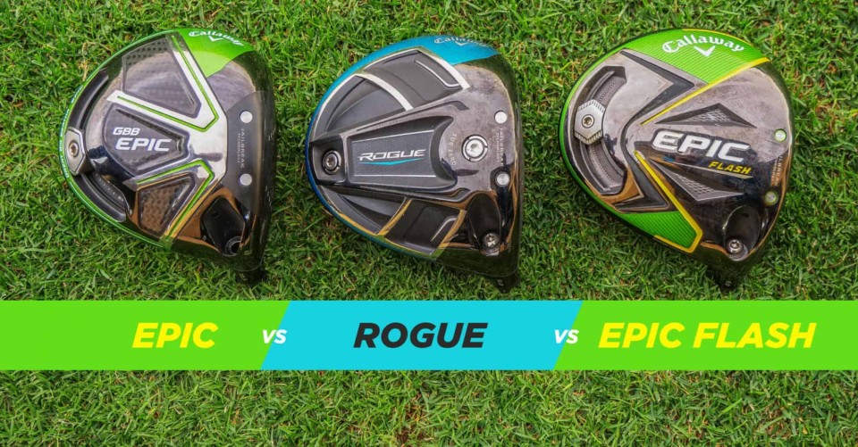 CALLAWAY EPIC Vs ROGUE Vs EPIC FLASH No Flash in the pan