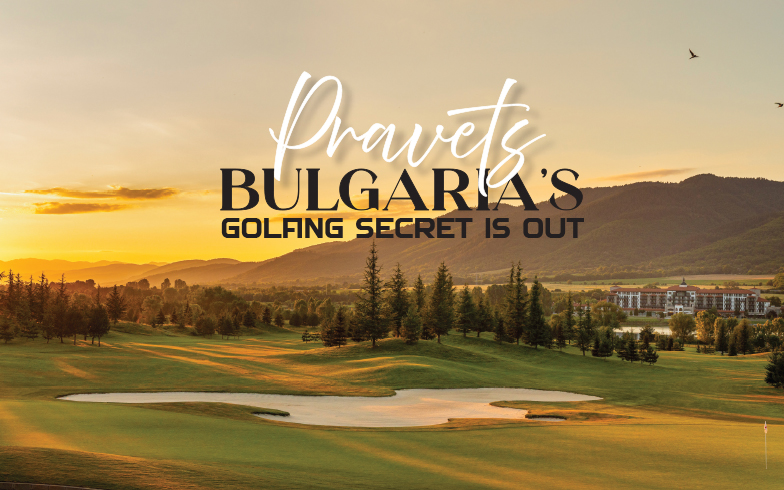 Pravets: Bulgaria’s Golfing Secret Is Out